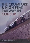 The Cromford & High Peak Railway in Colour by EVANS, John